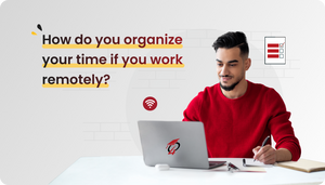 How do you organize your time if you work remotely?